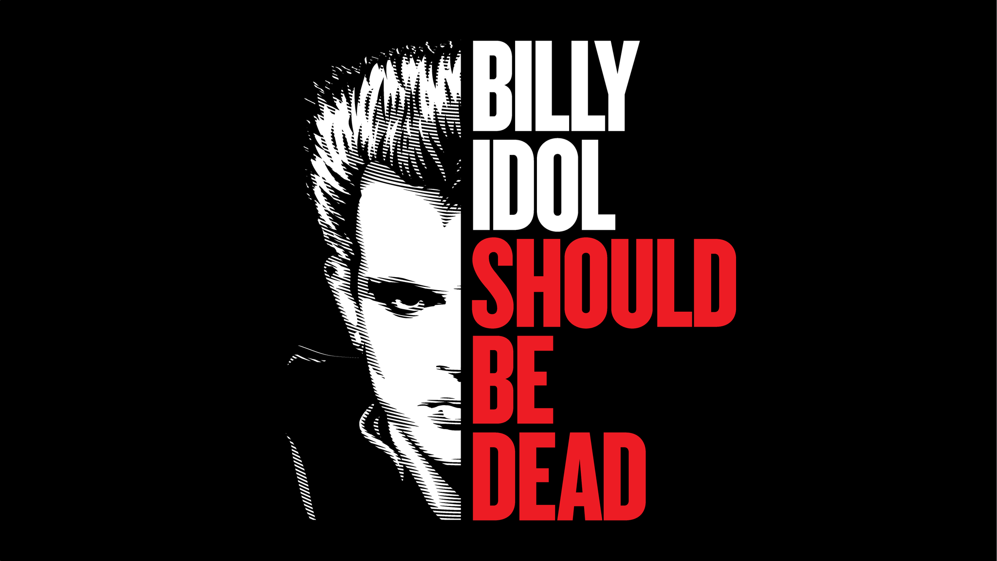 BILLY IDOL SHOULD BE DEAD!